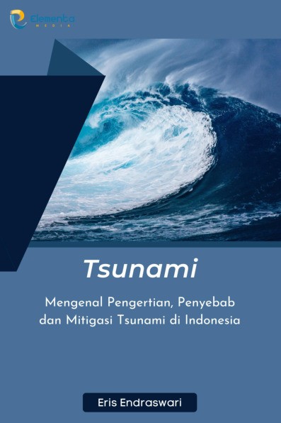 Tsunami: Mengenal Pengertian, Penyebab dan Mitigasi Tsunami di Indonesia
